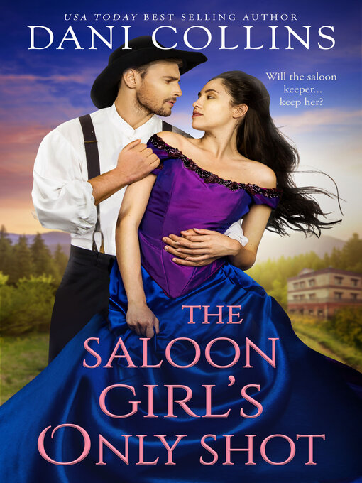 Title details for The Saloon Girl's Only Shot by Dani Collins - Available